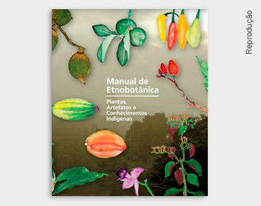 Manual de Etnobotânica – Plantas, Artefatos e Conhecimentos Indígenas